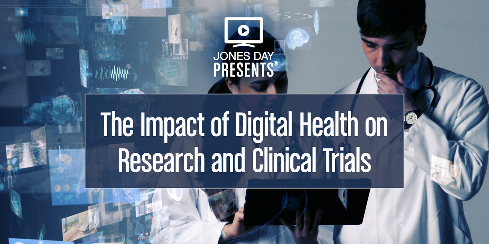 The Impact Of Digital Health On Research And Clinical Trials | Jones Day